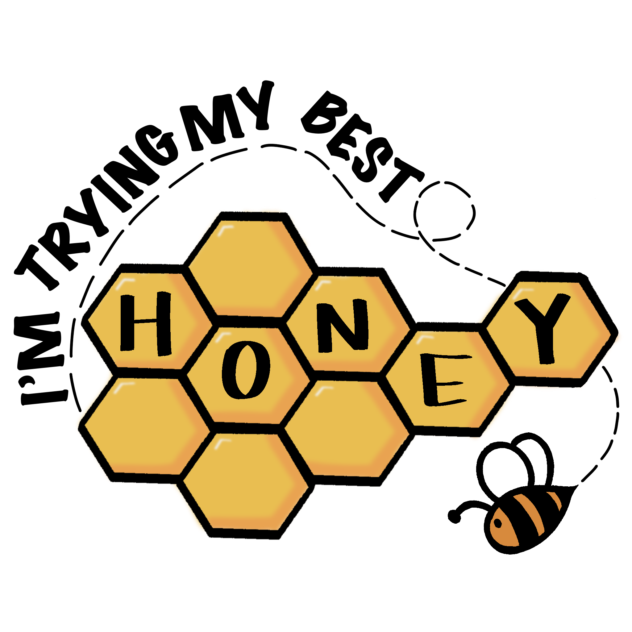 I’m Trying My Best Honey