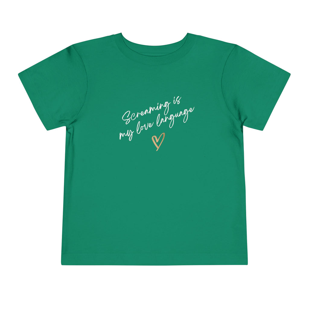 “Screaming Is My Love Language” Toddler Tee