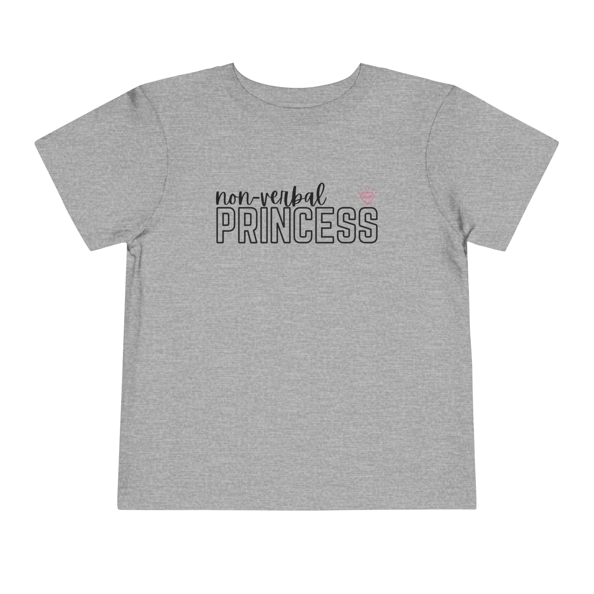 “Non-Verbal Princess” Toddler Tee