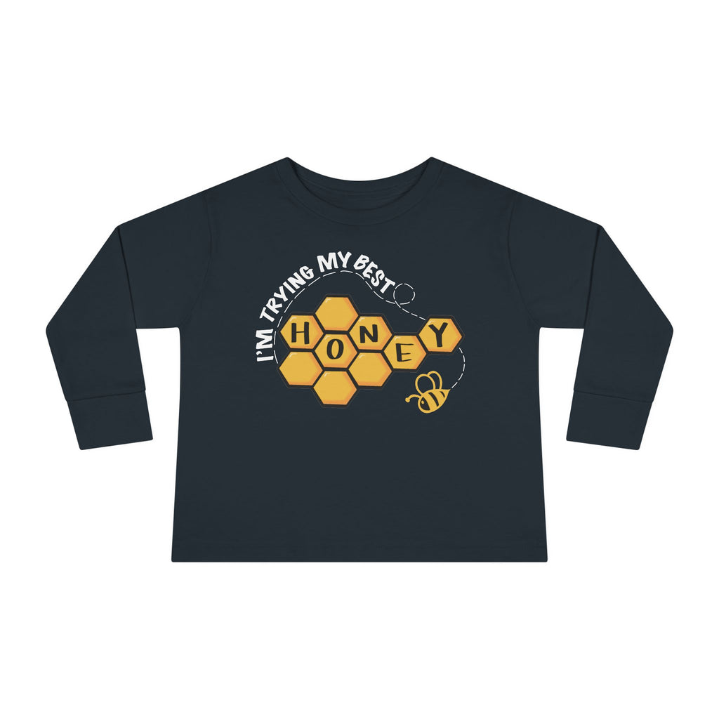 I’m Trying My Best Honey" Toddler Long Sleeve