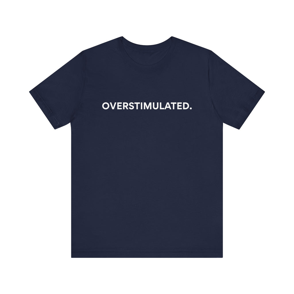 “Overstimulated.” Women’s Tee