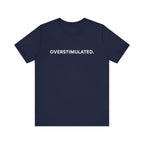 “Overstimulated.” Women’s Tee