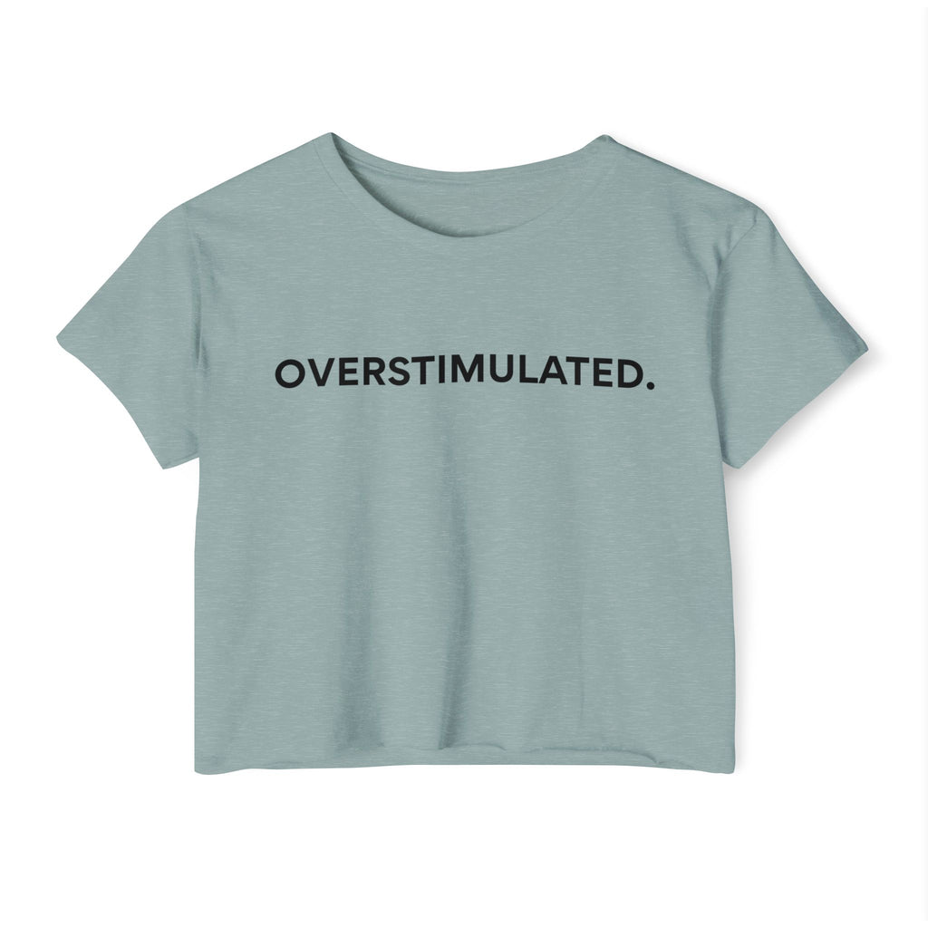 “Overstimulated.” Women’s Crop Top