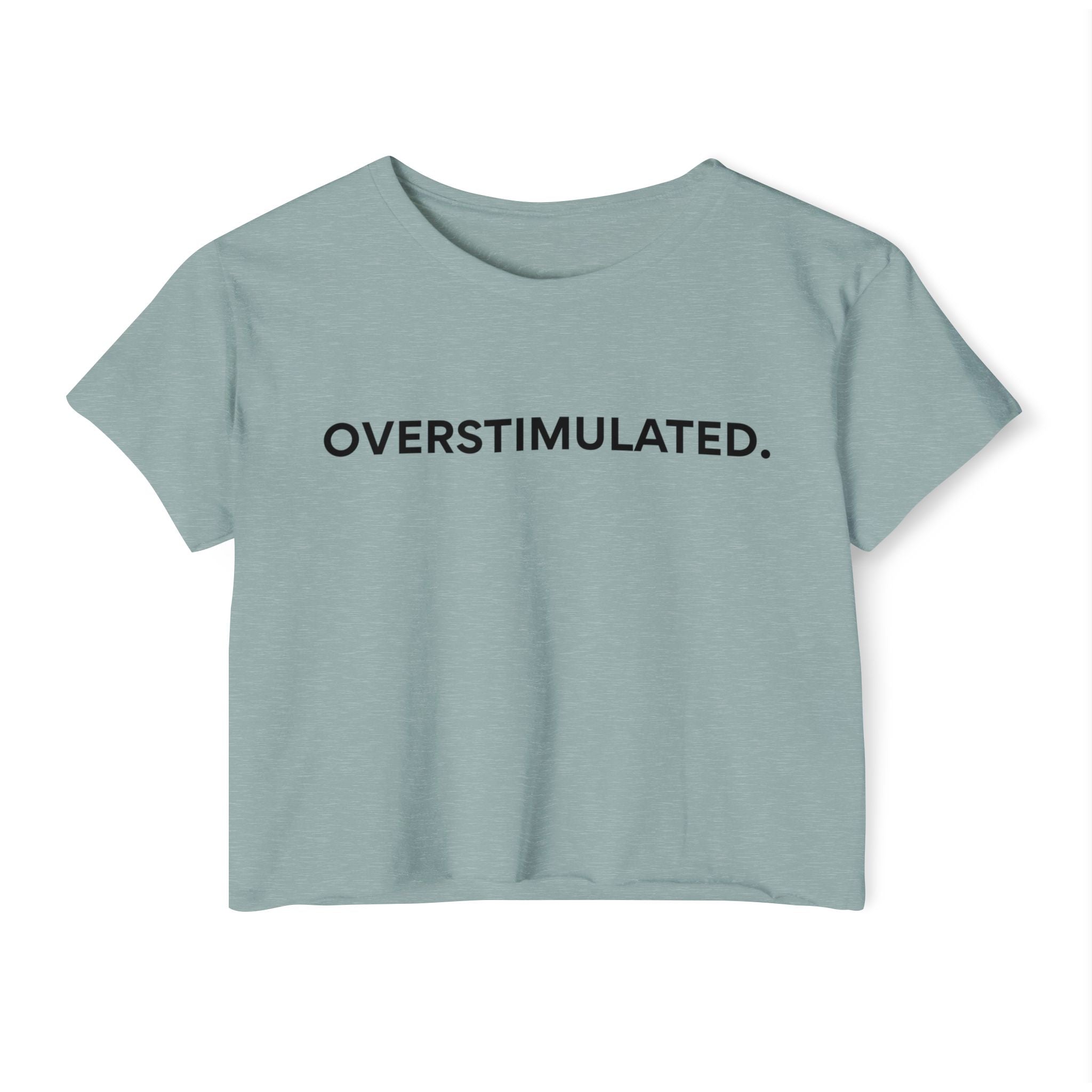 “Overstimulated.” Women’s Crop Top
