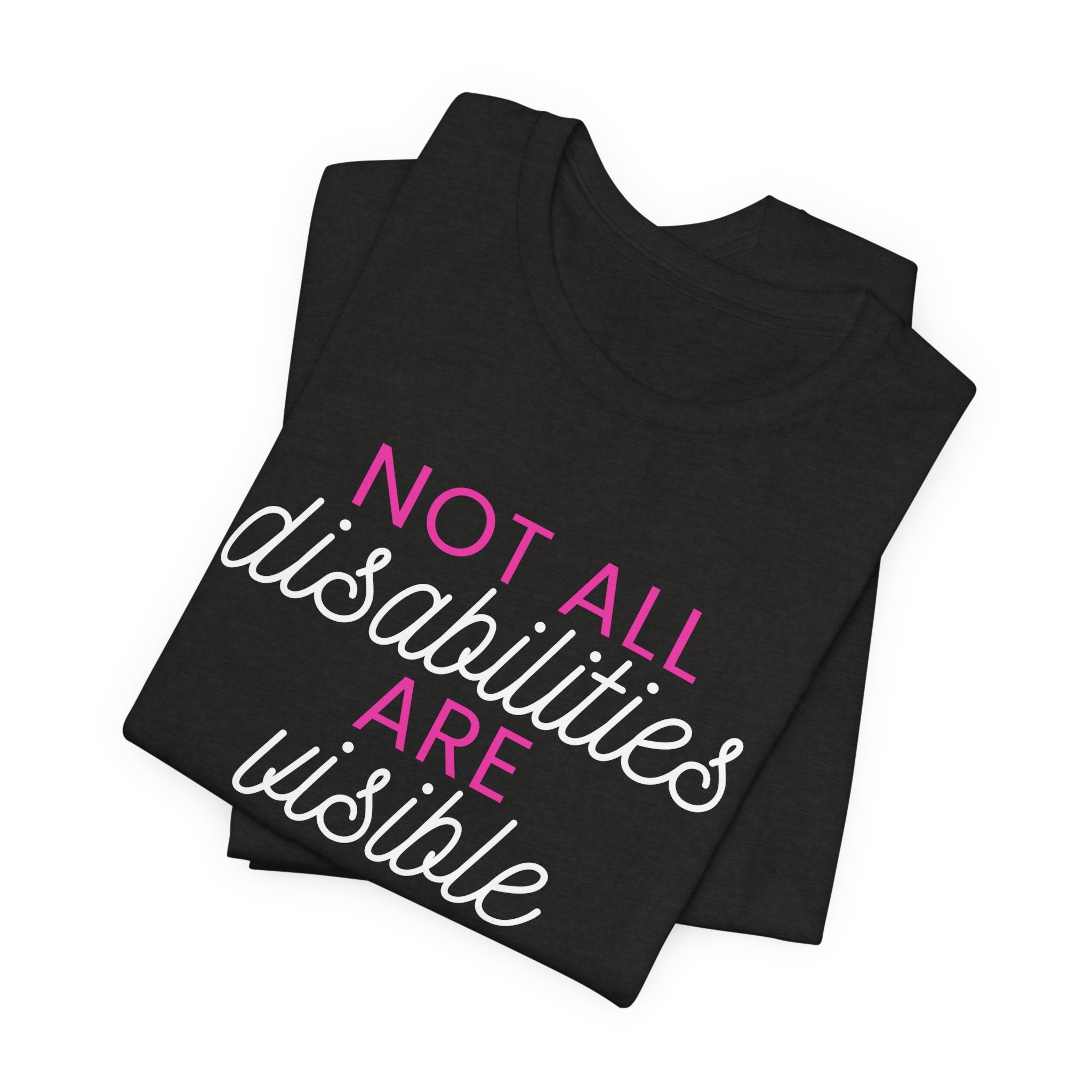 “Not All Disabilities Are Visible” Women’s Tee