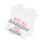 “Not All Disabilities Are Visible” Women’s Tee