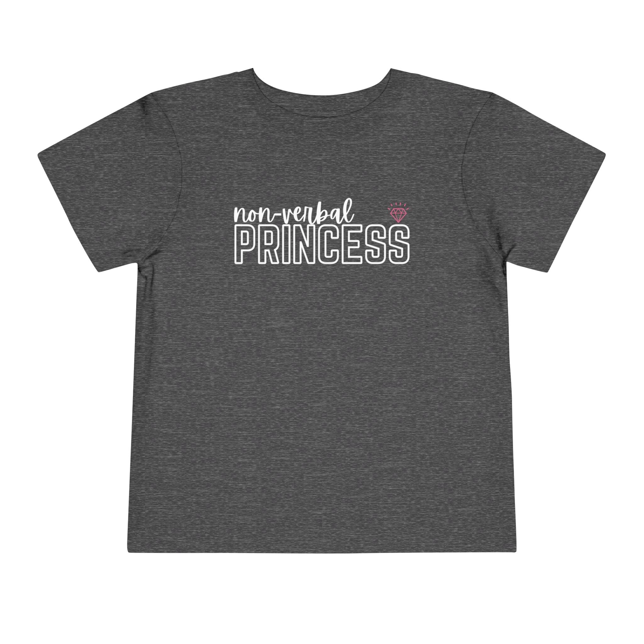 “Non-Verbal Princess” Toddler Tee