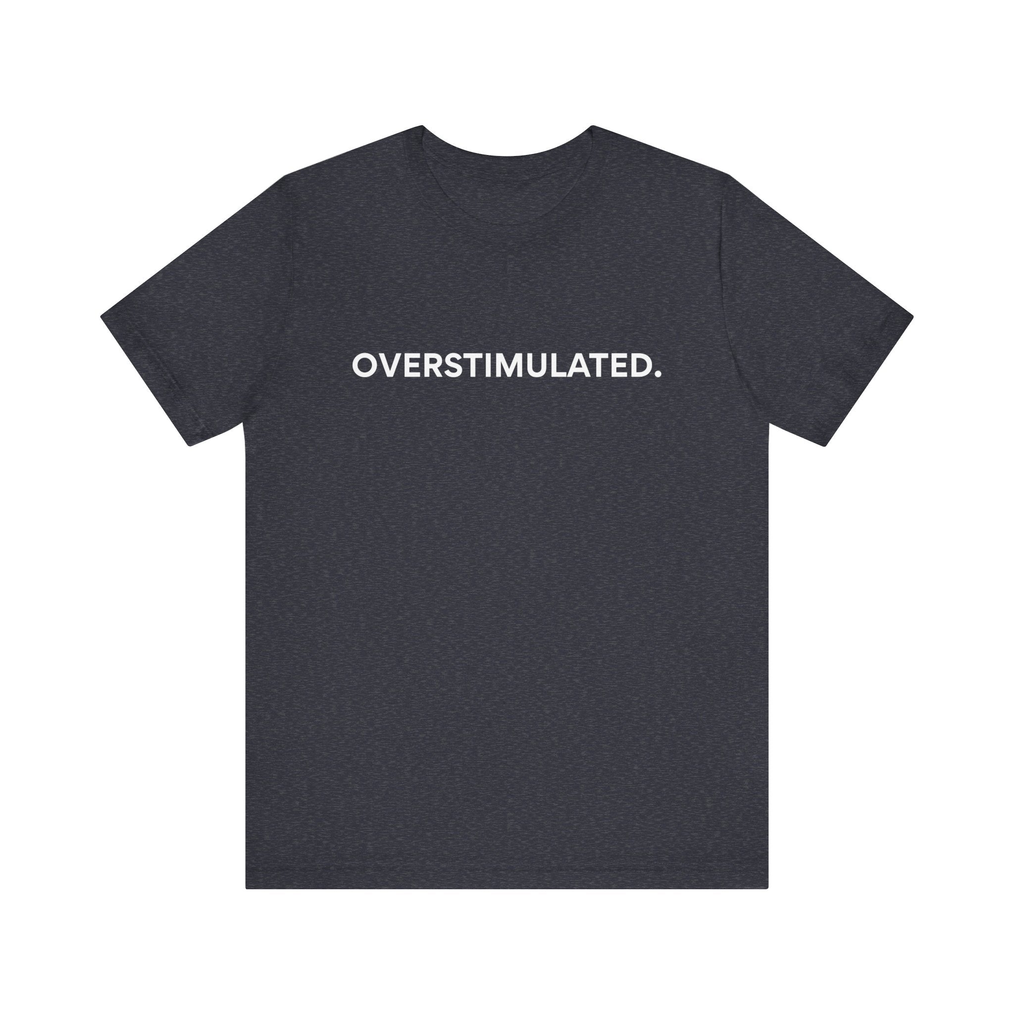 “Overstimulated.” Women’s Tee