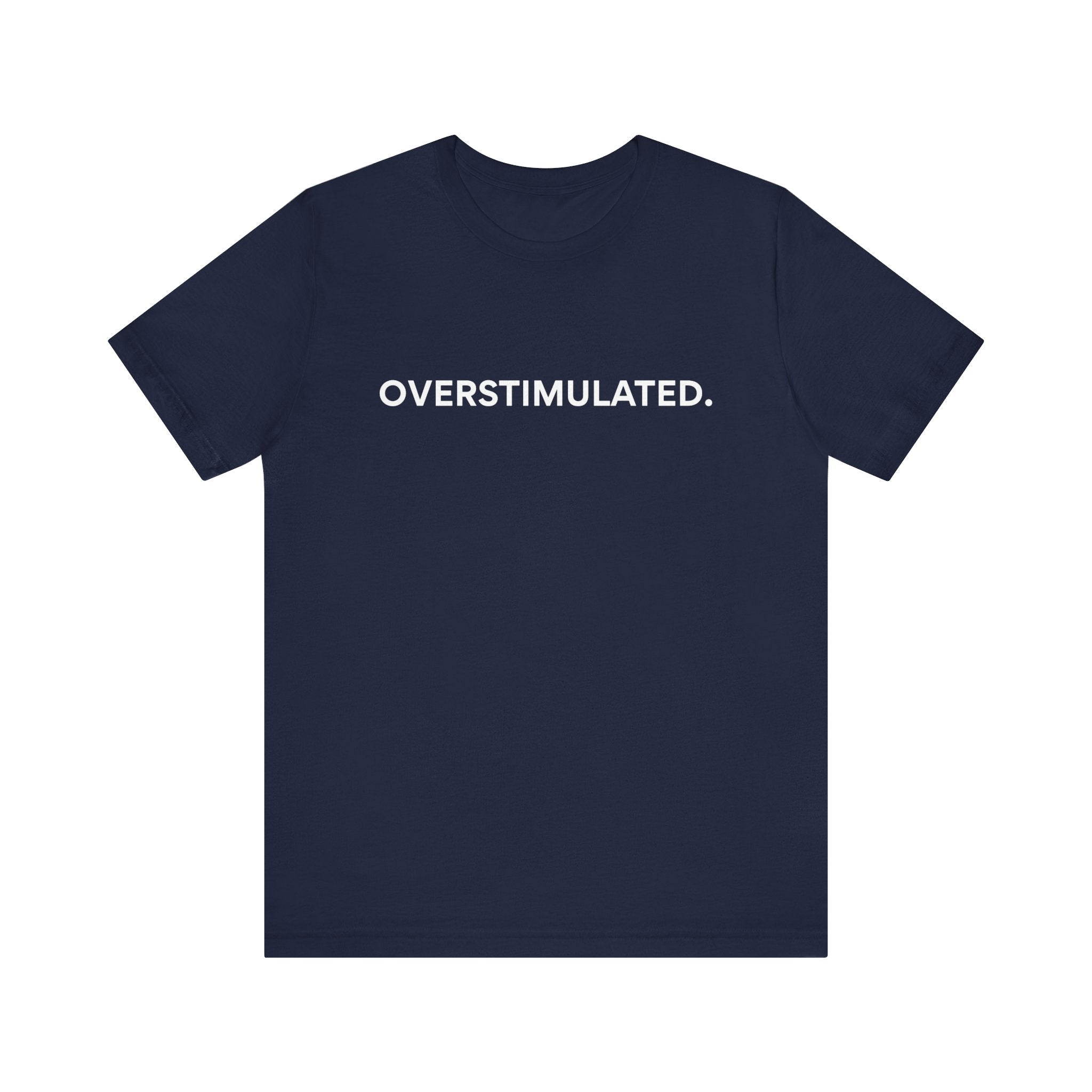 “Overstimulated.” Women’s Tee