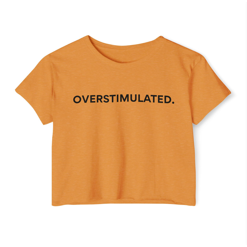 “Overstimulated.” Women’s Crop Top
