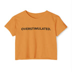 “Overstimulated.” Women’s Crop Top