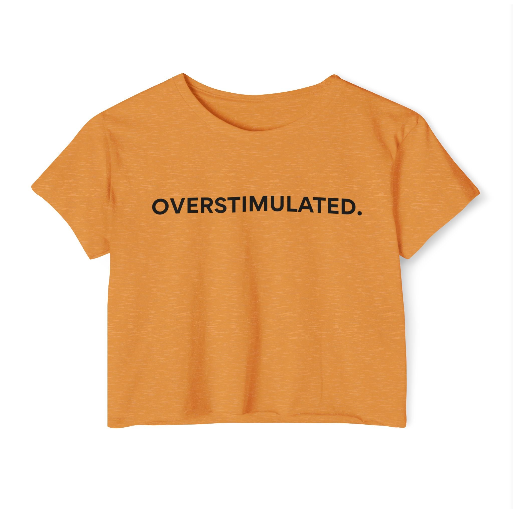 “Overstimulated.” Women’s Crop Top