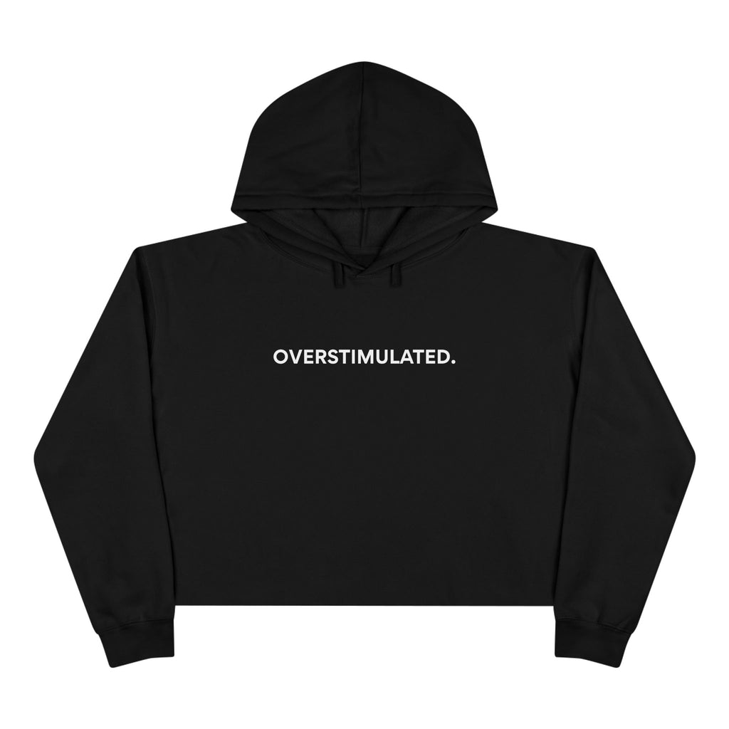“Overstimulated.” Women’s Cropped Hoodie