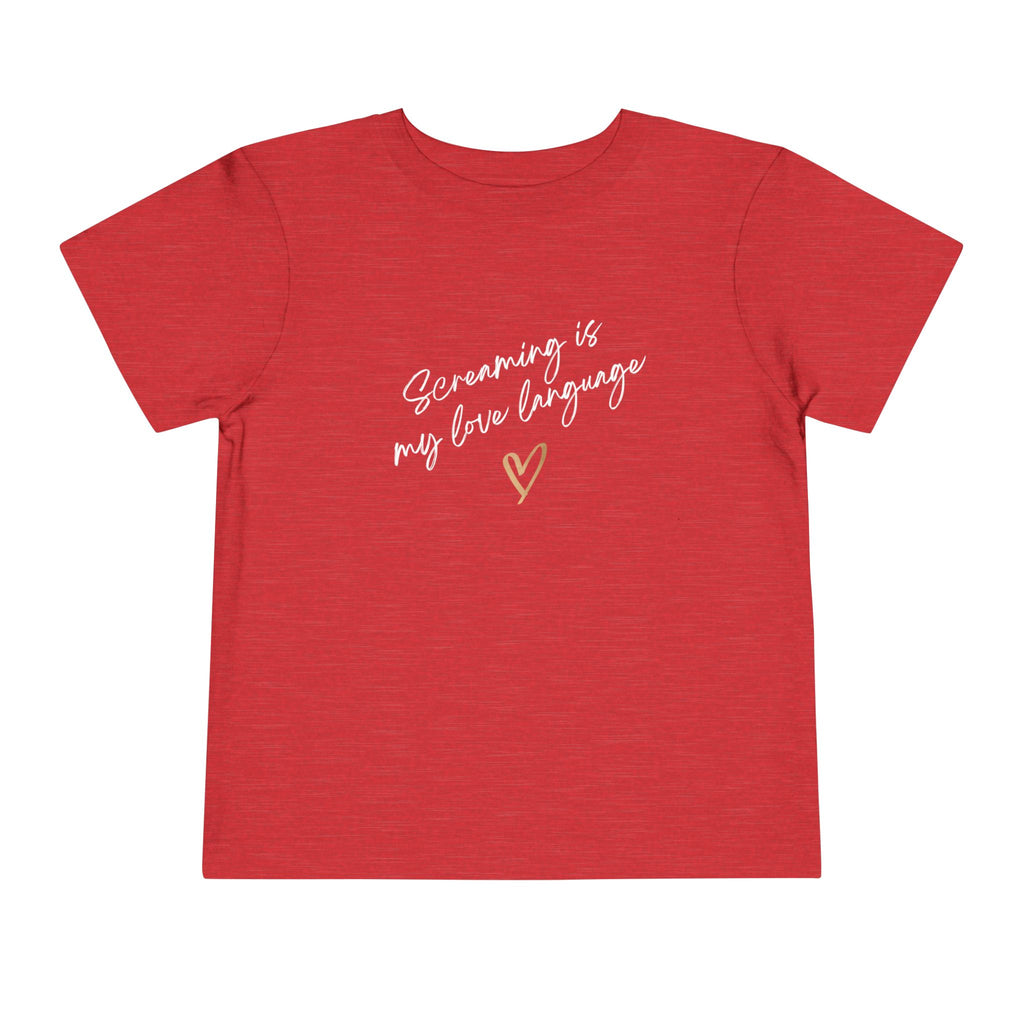 “Screaming Is My Love Language” Toddler Tee