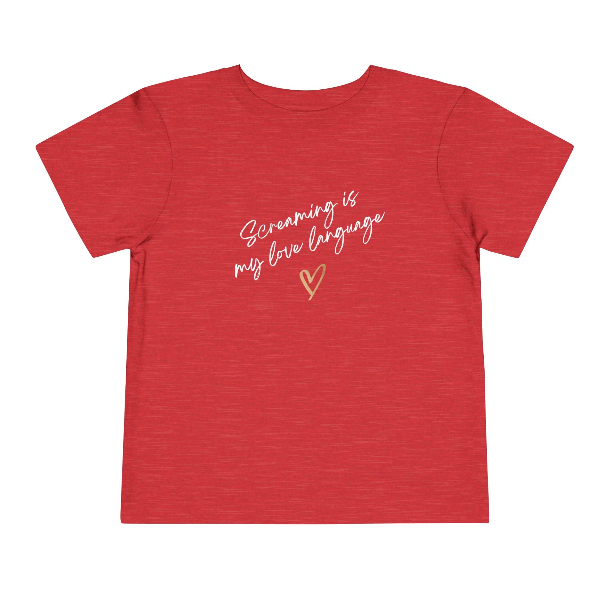 “Screaming Is My Love Language” Toddler Tee