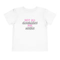“Not All Disabilities Are Visible” Toddler Tee