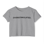 “Overstimulated.” Women’s Crop Top