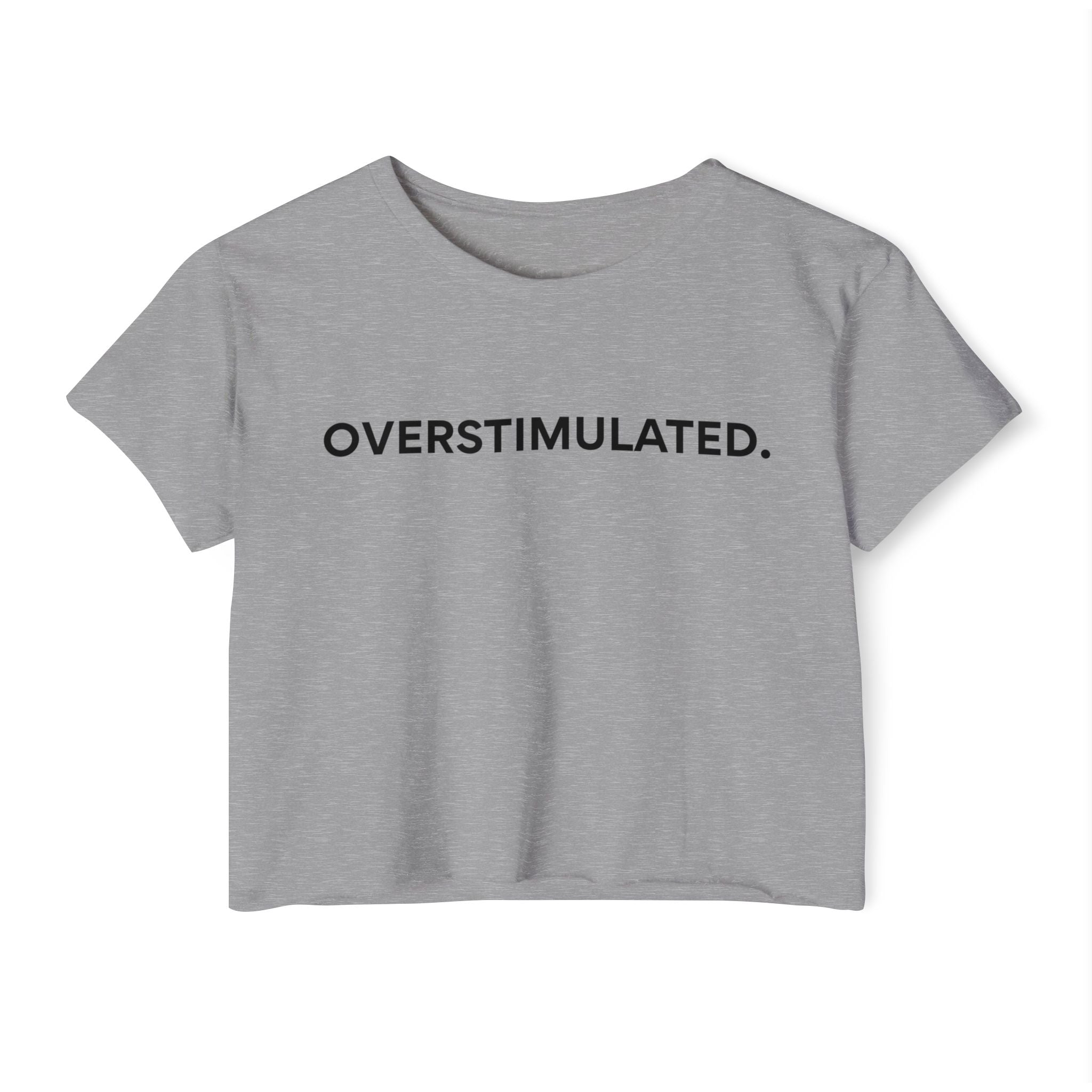 “Overstimulated.” Women’s Crop Top