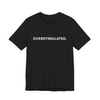 “Overstimulated.” Women’s Tee