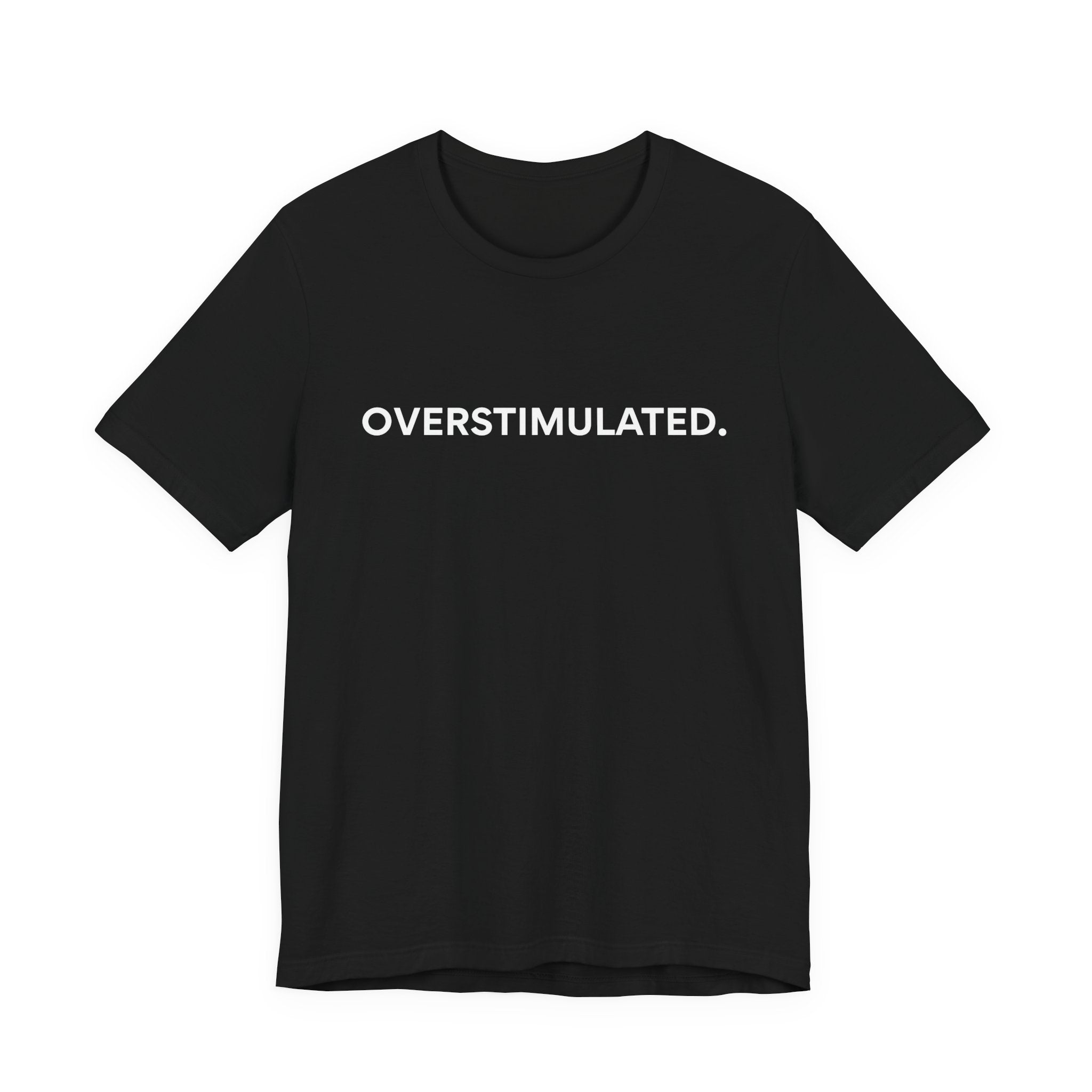 “Overstimulated.” Women’s Tee