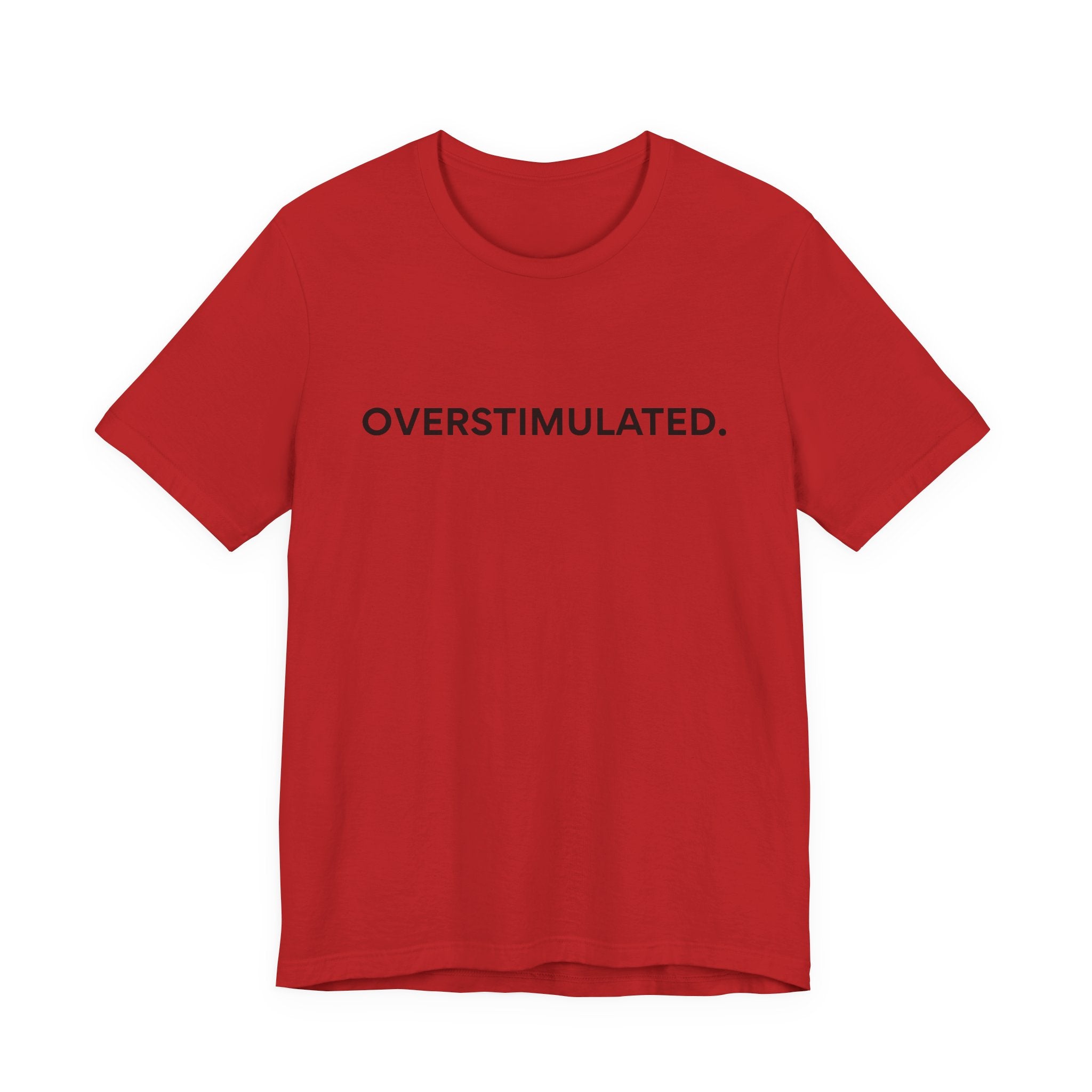 “Overstimulated.” Women’s Tee