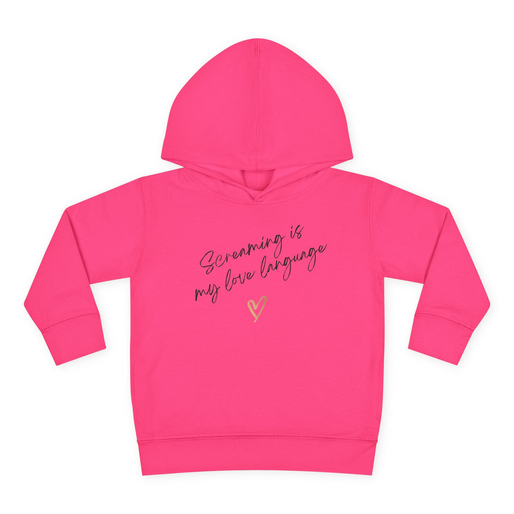 “Screaming Is My Love Language” Toddler Hoodie