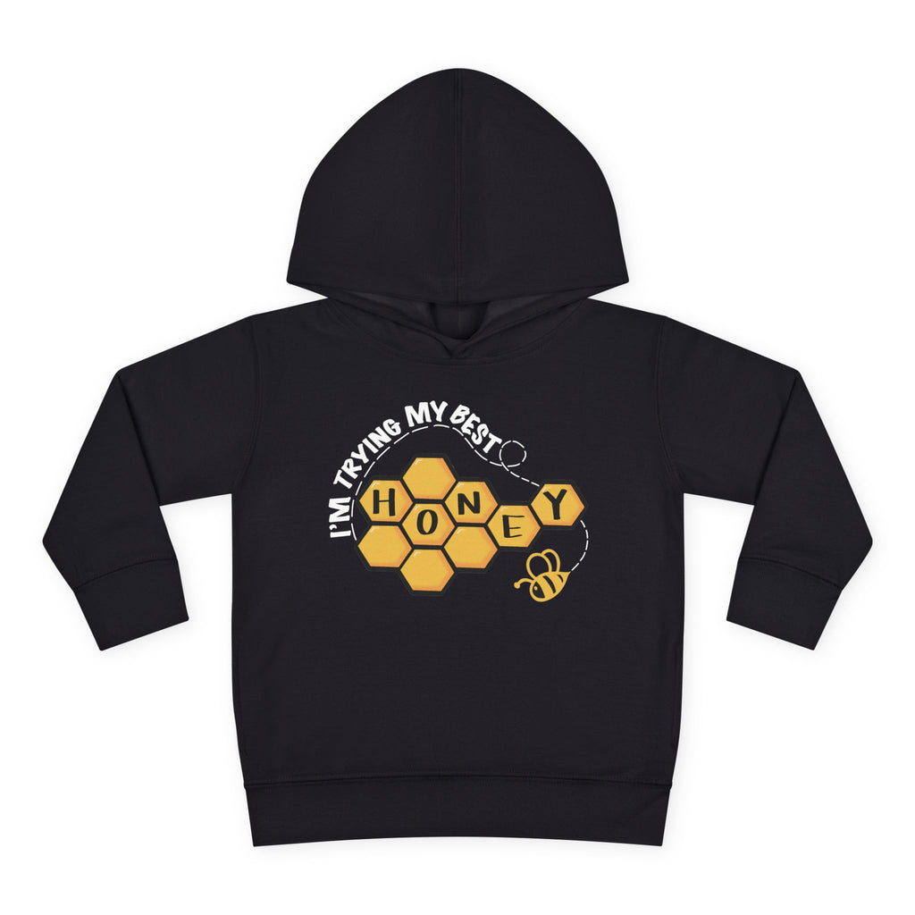 "I'm Trying My Best Honey" Toddler Hoodie