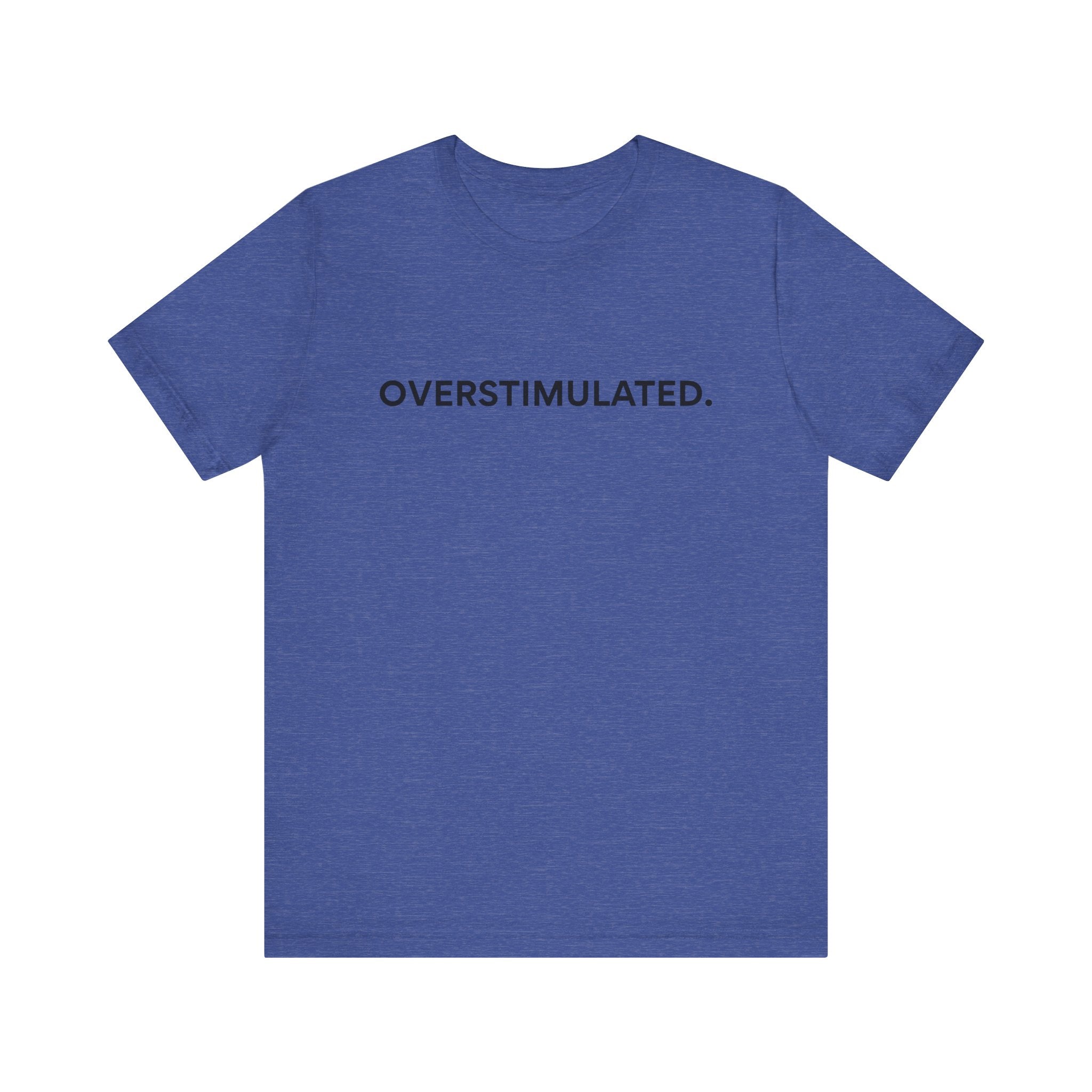 “Overstimulated.” Women’s Tee