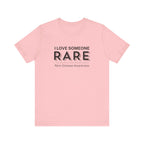 “I Love Someone Rare” Women’s Tee