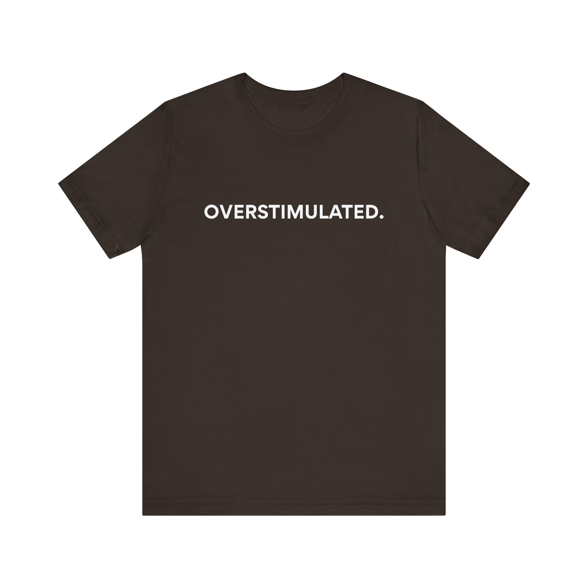 “Overstimulated.” Women’s Tee