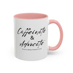 “Caffeinate & Advocate” Coffee Mug