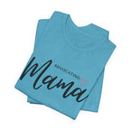 “Advocating Mama” Women’s Tee