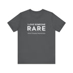 “I Love Someone Rare” Women’s Tee