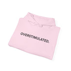“Overstimulated.” Women’s Hoodie