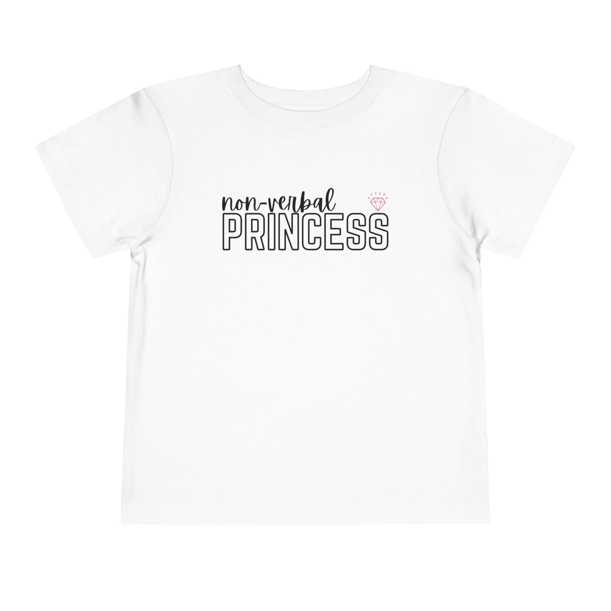 “Non-Verbal Princess” Toddler Tee