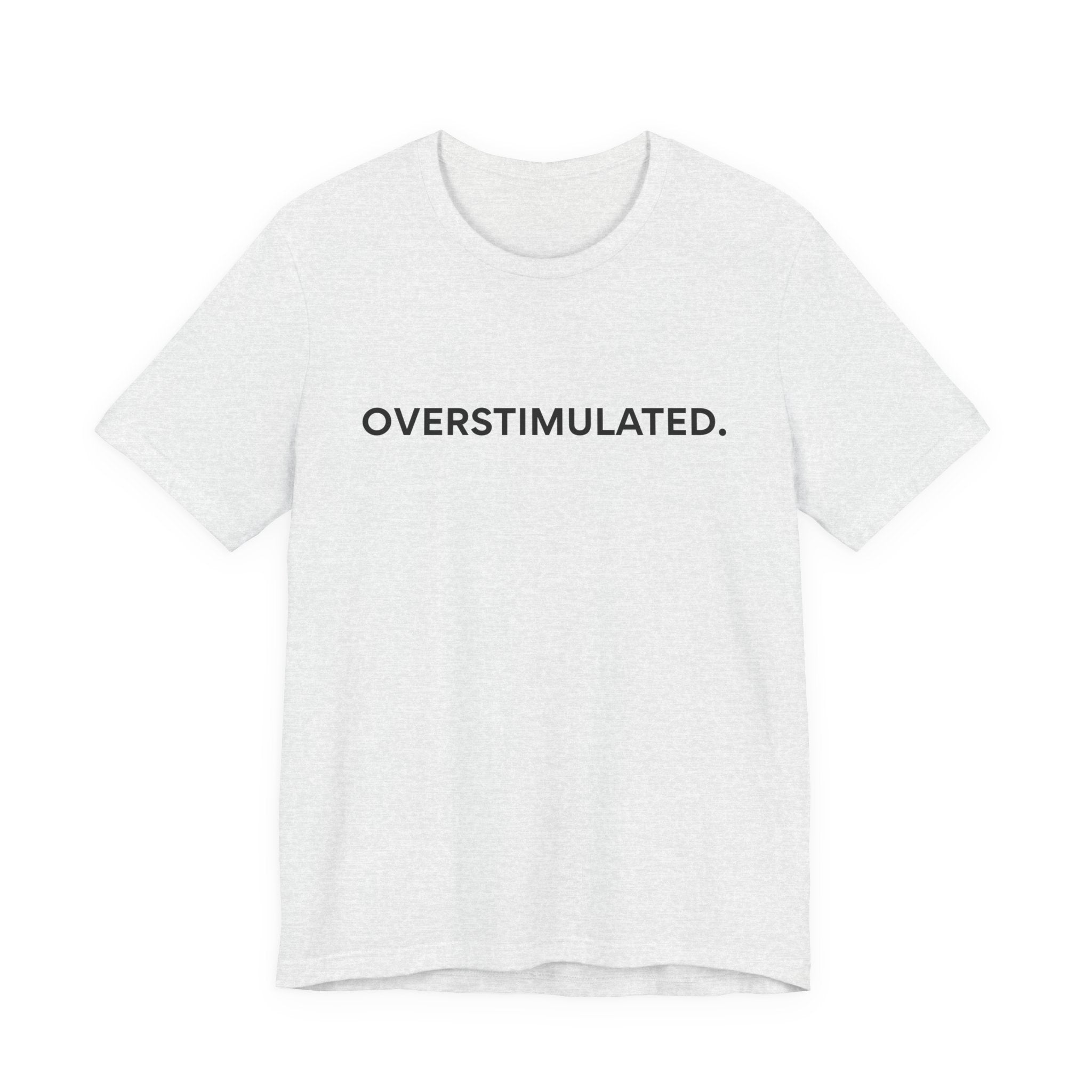 “Overstimulated.” Women’s Tee