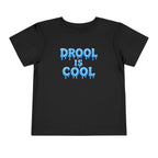 “Drool Is Cool” Toddler Tee