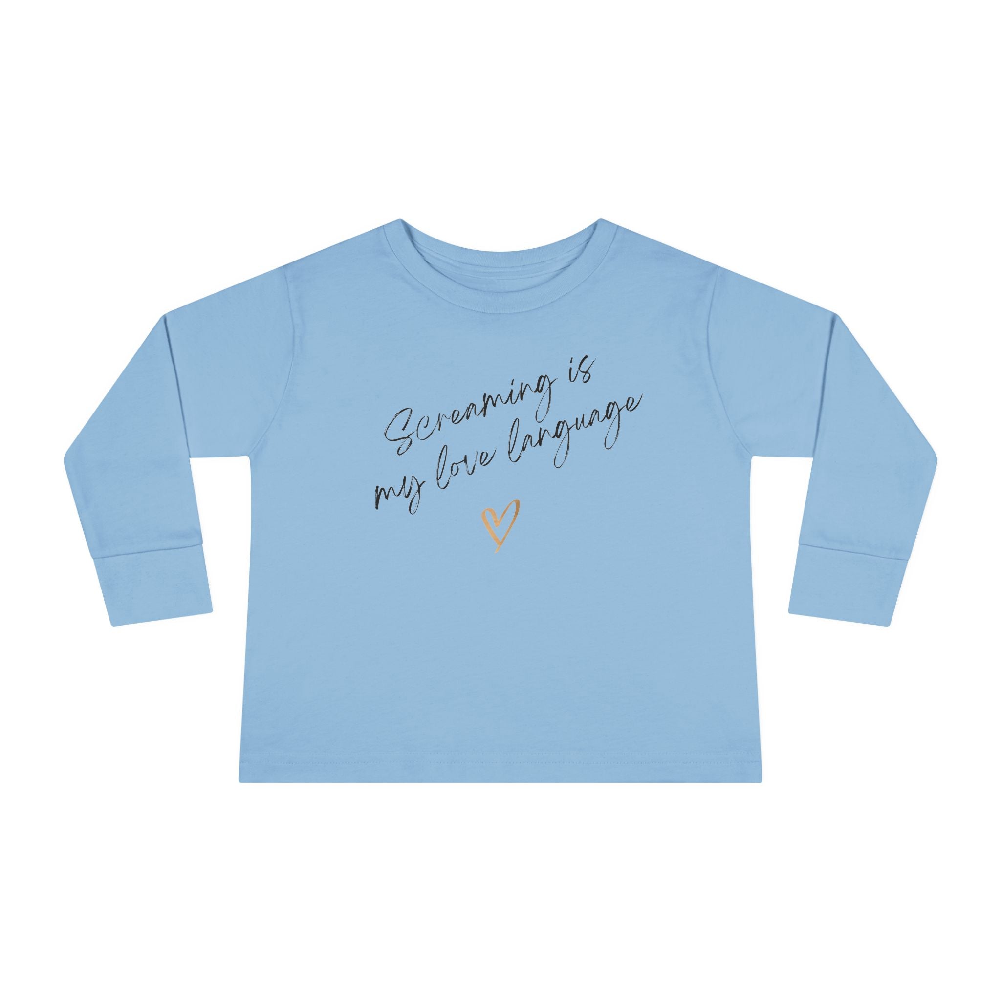 “Screaming Is My Love Language” Toddler Long Sleeve