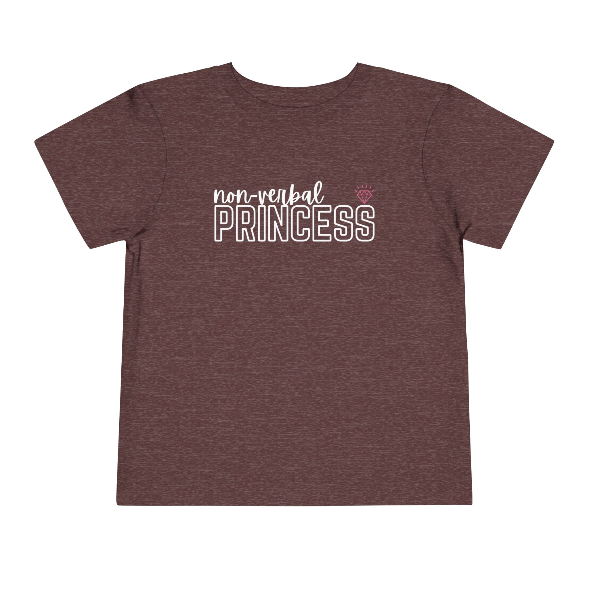 “Non-Verbal Princess” Toddler Tee