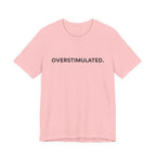 “Overstimulated.” Women’s Tee