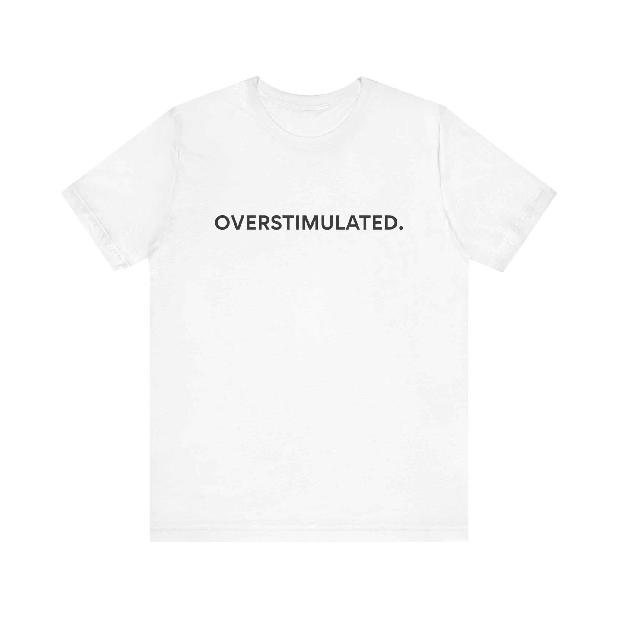 “Overstimulated.” Women’s Tee