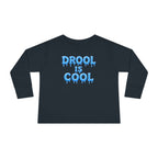 “Drool Is Cool” Toddler Long Sleeve