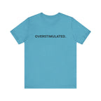 “Overstimulated.” Women’s Tee