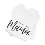 “Advocating Mama” Women’s Tee
