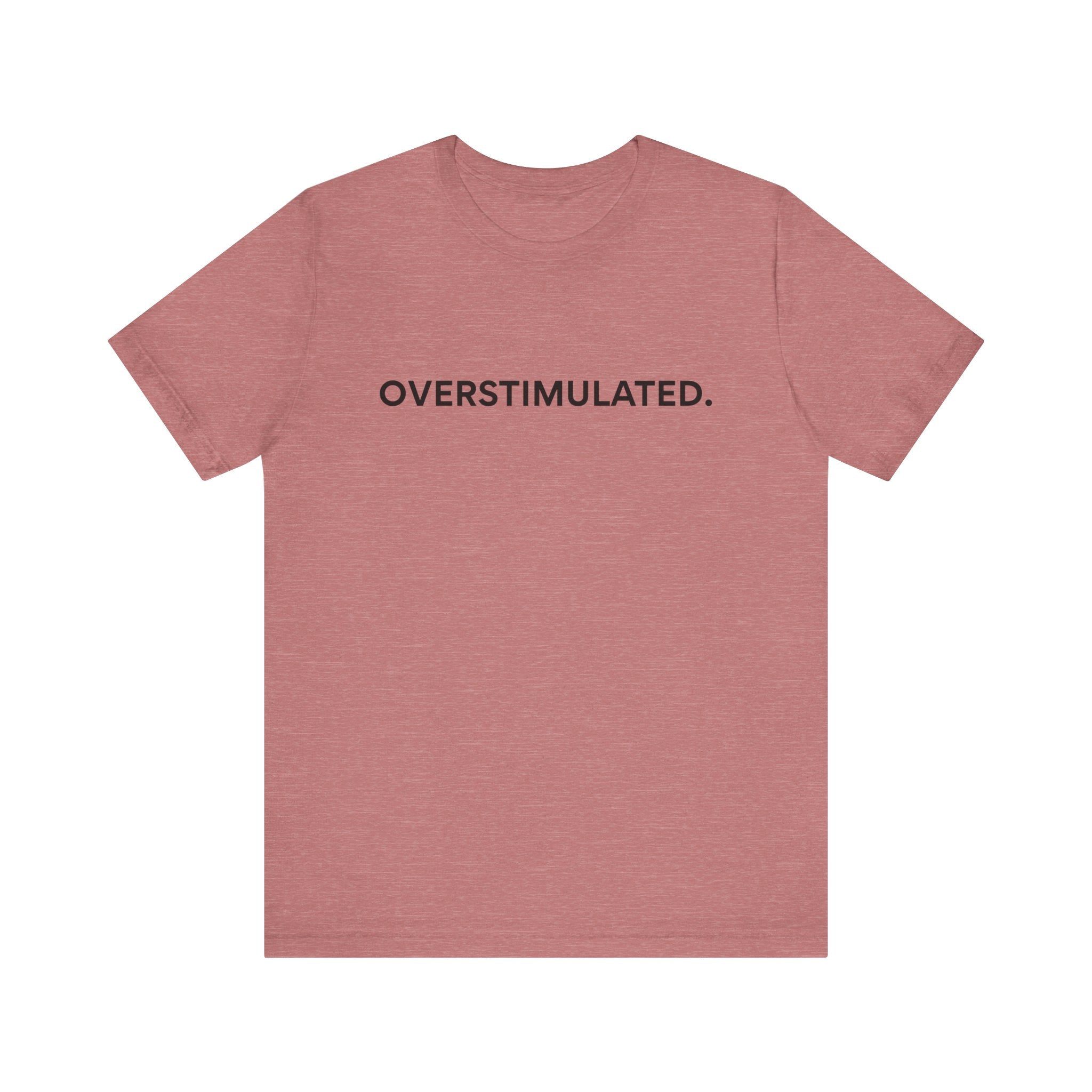 “Overstimulated.” Women’s Tee