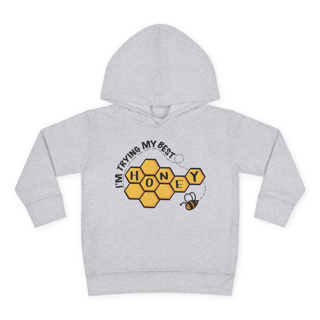 "I'm Trying My Best Honey" Toddler Hoodie