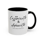 “Caffeinate & Advocate” Coffee Mug