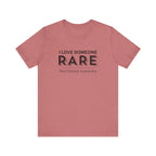 “I Love Someone Rare” Women’s Tee