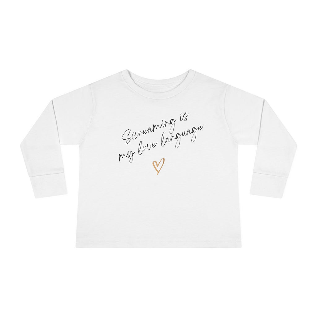 “Screaming Is My Love Language” Toddler Long Sleeve