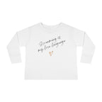 “Screaming Is My Love Language” Toddler Long Sleeve